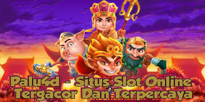 Palu4d - Situs Slot Online Tergacor Dan Terpercaya